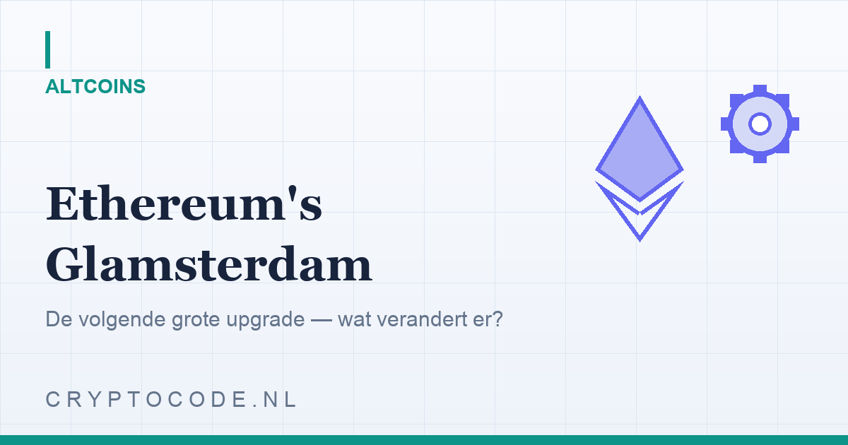 Ethereum's 'Glamsterdam'-upgrade: wat verandert er?