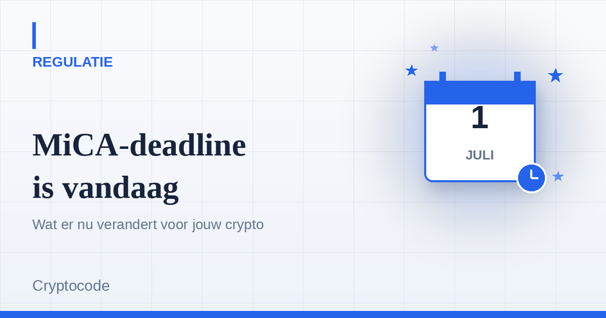 Artikelafbeelding voor: MiCA-deadline is vandaag (1 juli 2026): wat verandert er voor jouw crypto