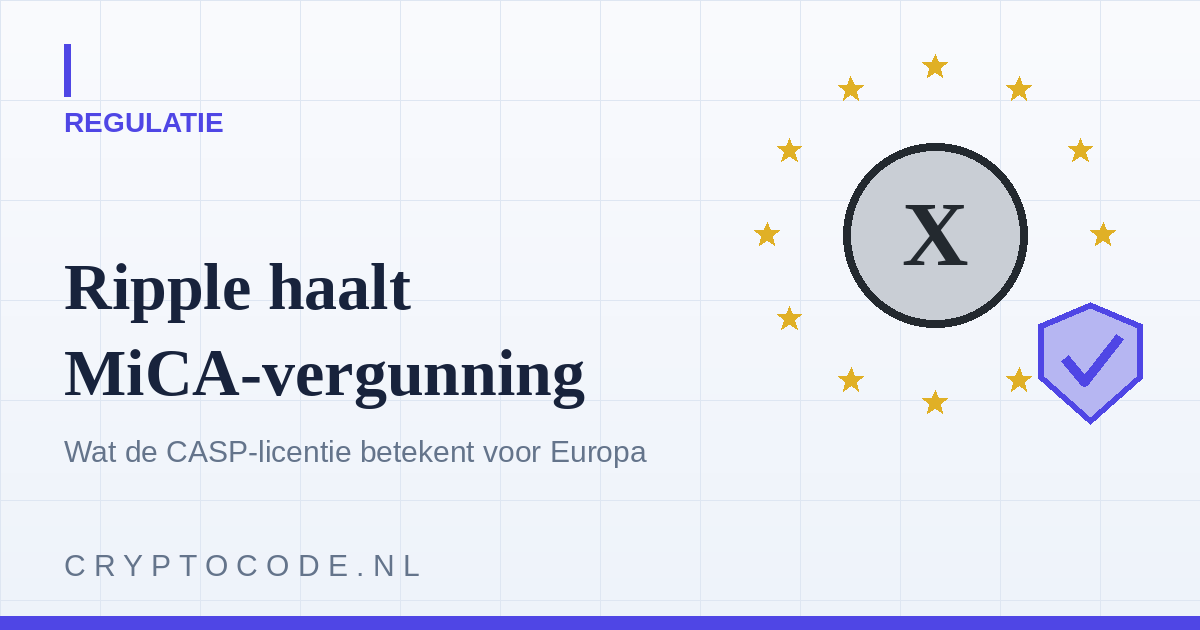 Ripple haalt MiCA-vergunning: wat de CASP-licentie betekent voor Europa